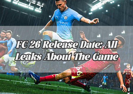 FC 26 Release Date: All Leaks About The Game