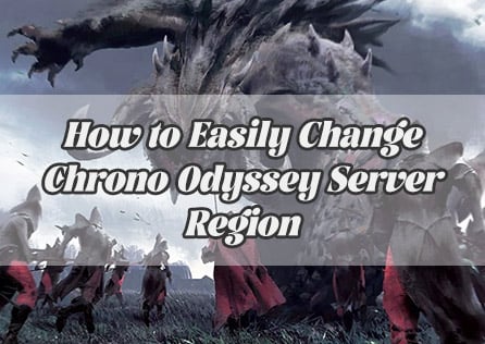How to Easily Change Chrono Odyssey Server Region