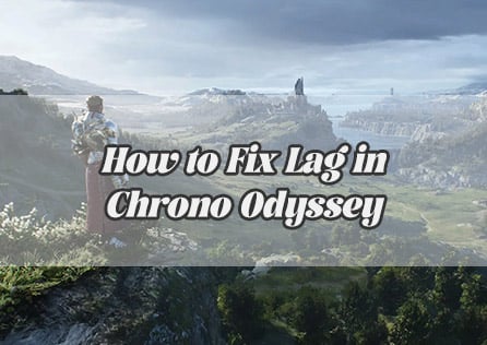 How to Fix Lag in Chrono Odyssey - Full Guides