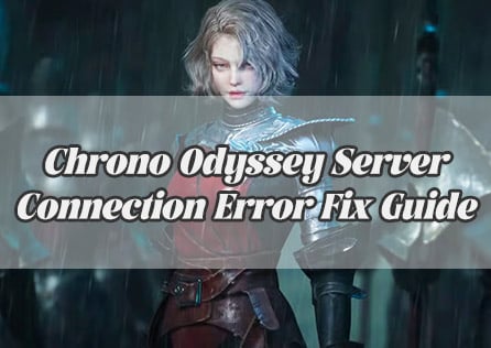 Chrono Odyssey Server Connection Error Fix Guide