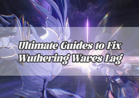 Ultimate Guides to Fix Wuthering Waves Lag