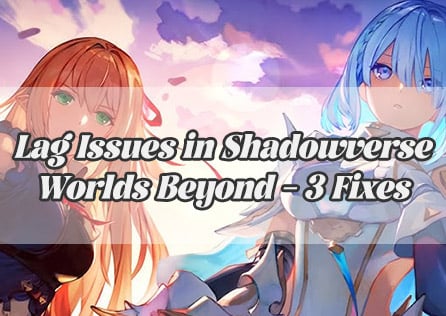 Lag Issues in Shadowverse Worlds Beyond – 3 Fixes