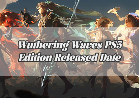 Wuthering Waves PS5 Edition: Why Do We Need It