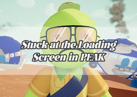 Stuck at the Loading Screen in PEAK? Here's How to Fix