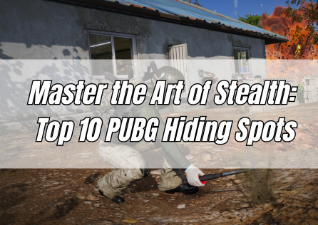 Master the Art of Stealth: Top 10 PUBG Hiding Spots