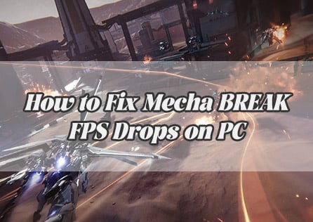 How to Fix Mecha BREAK FPS Drops on PC