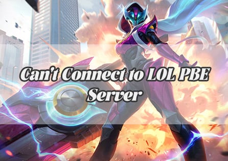 Can't Connect to LOL PBE Server? Here's the Fix You Need