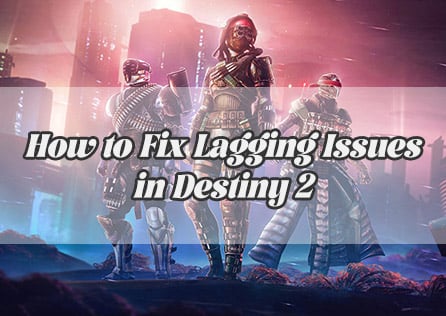 How to Fix Lagging Issues in Destiny 2
