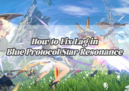 How to Fix Lag in Blue Protocol: Star Resonance