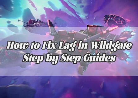 How to Fix Lag in Wildgate | Step by Step Guides