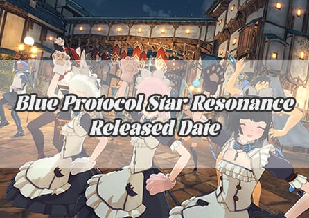 Blue Protocol: Star Resonance Released Date | And Gameplay Details