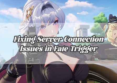 Fixing Server Connection Issues in Fate Trigger