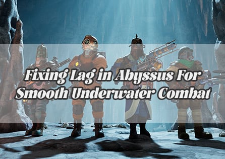 Fixing Lag in Abyssus: For Smooth Underwater Combat
