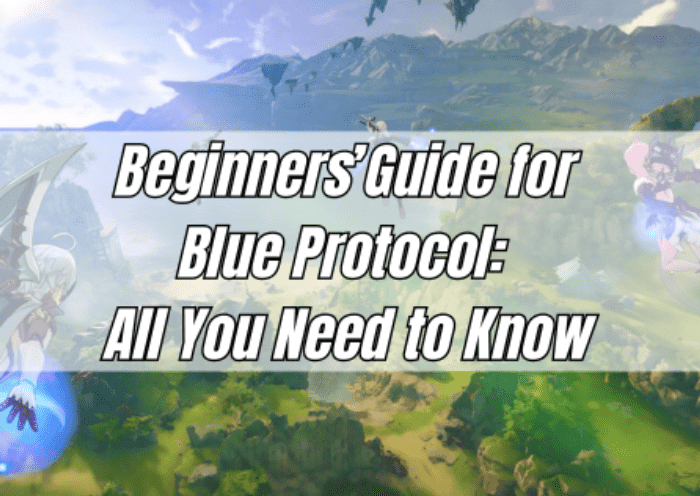 Beginners’Guide for Blue Protocol: All You Need to Know