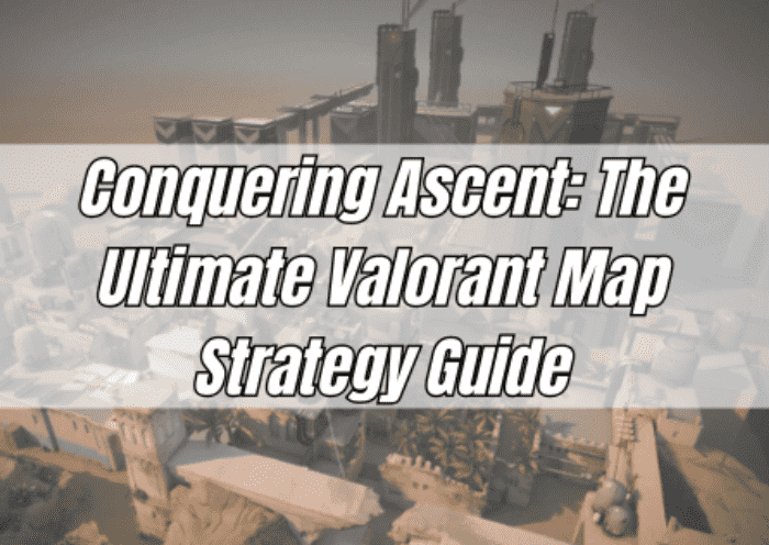 Conquering Ascent: The Ultimate Valorant Map Strategy Guide